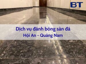 Dịch vụ đánh bóng sàn đá Hội An - Quảng Nam